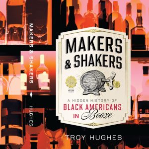 Movers & Shakers, a hidden history of Black Americans in Booze, by Troy Hughes. Cover Design.