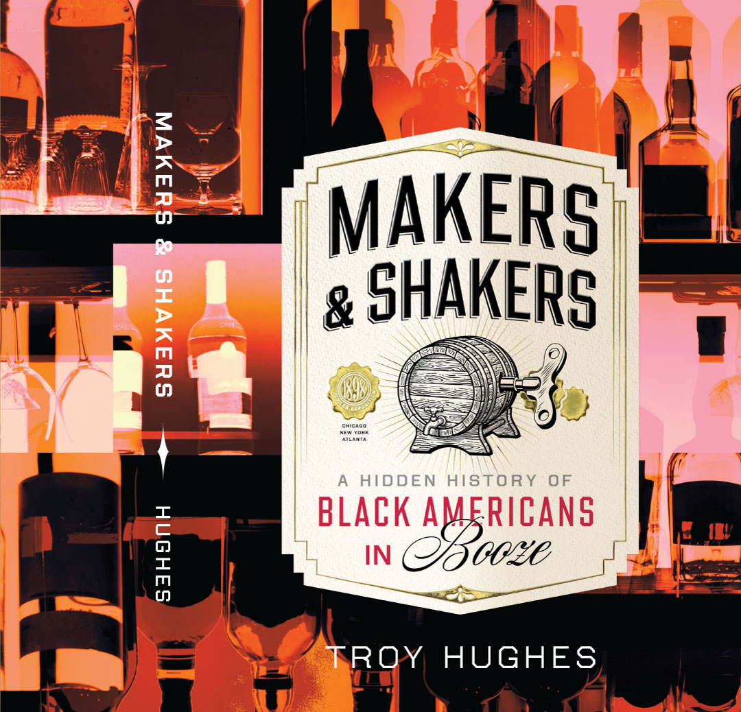 Movers & Shakers, a hidden history of Black Americans in Booze, by Troy Hughes. Cover Design.